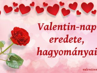 valentin-nap eredetei, hagyományai